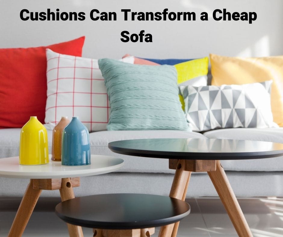 cushions on top of a cheap $300 sofa